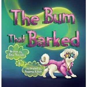 Bum That Barked, Paperback - Elisa Peacock imagine