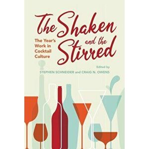 Shaken and the Stirred. The Year's Work in Cocktail Culture, Paperback - *** imagine