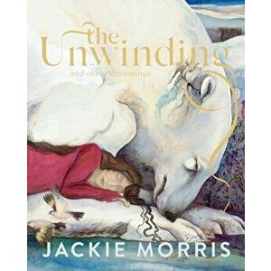 Unwinding. and other dreamings, Hardback - Jackie Morris imagine