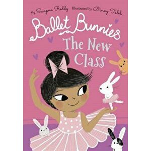 Ballet Bunnies: The New Class, Paperback - Swapna Reddy imagine