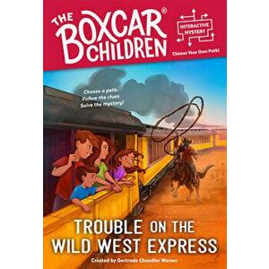 Trouble on the Wild West Express, Paperback - Gertrude Chandler Warner imagine