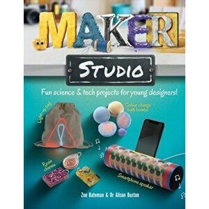 Maker Studio. Fun science and tech projects for young designers, Hardback - Zoe Bateman imagine