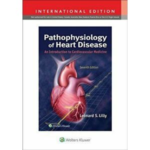 Pathophysiology of Heart Disease. An Introduction to Cardiovascular Medicine, Paperback - Leonard S. Lilly imagine