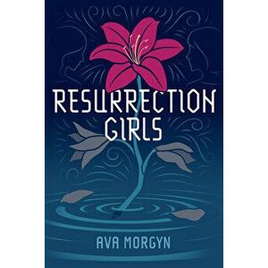 Resurrection Girls, Paperback - Ava Morgyn imagine