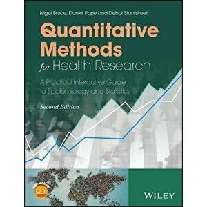 Quantitative Methods for Health Research: A Practical Interactive Guide to Epidemiology and Statistics, Paperback - Nigel Bruce imagine
