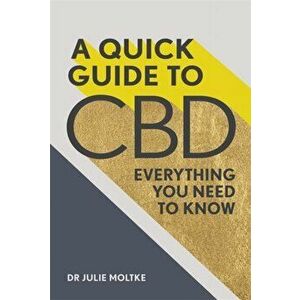 Quick Guide to CBD. Everything you need to know, Paperback - Dr Julie Moltke imagine