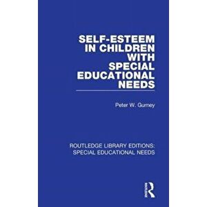 Self-Esteem in Children with Special Educational Needs, Paperback - Peter W. Gurney imagine