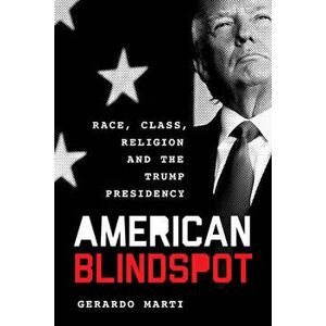 American Blindspot: Race, Class, Religion, and the Trump Presidency, Paperback - *** imagine