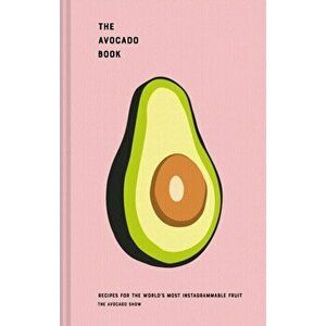 Avocado Book. Recipes for the world's most Instagrammable fruit, Hardback - Julien Zaal imagine