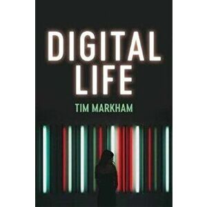 Digital Life, Paperback - Tim Markham imagine