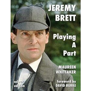 Jeremy Brett - Playing A Part, Paperback - Maureen Whittaker imagine