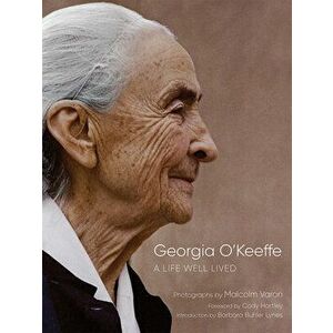 Georgia O'Keeffe: A Life Well Lived, Hardcover - Malcolm Varon imagine