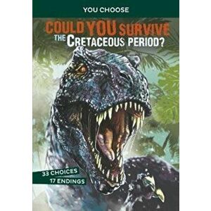 Could You Survive the Cretaceous Period?. An Interactive Prehistoric Adventure, Paperback - Eric Braun imagine