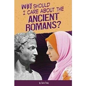 Why Should I Care About the Ancient Romans?, Hardback - Don Nardo imagine