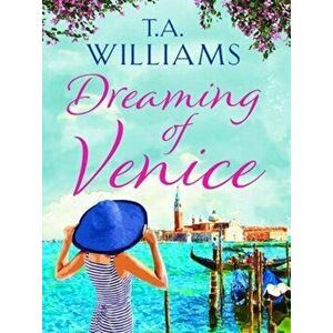 Dreaming of Venice, Paperback - T.A. Williams imagine