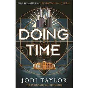 Doing Time. a hilarious new spinoff from the Chronicles of St Mary's series, Paperback - Jodi Taylor imagine