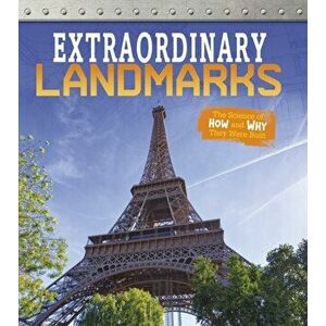 Extraordinary Landmarks. The Science of How and Why They Were Built, Paperback - Izzi Howell imagine