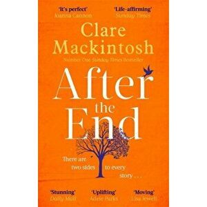 After the End. The life-affirming, page-turning book of the summer from the Sunday Times Number One bestselling author, Paperback - Clare Mackintosh imagine