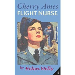 Cherry Ames, Flight Nurse, Paperback - Helen Wells imagine