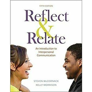 Reflect & Relate: An Introduction to Interpersonal Communication, Paperback - Steven McCornack imagine