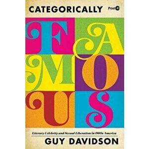 Categorically Famous. Literary Celebrity and Sexual Liberation in 1960s America, Hardback - Guy Davidson imagine