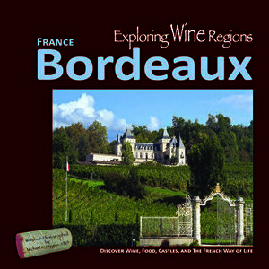 Exploring Wine Regions - Bordeaux France: Discover Wine, Food, Castles, and the French Way of Life, Paperback - Michael C. Higgins Phd imagine