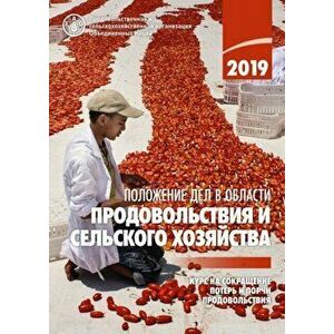 State of Food and Agriculture 2019 (Russian Edition). Moving Forward on Food Loss and Waste Reduction, Paperback - *** imagine