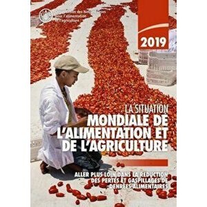 State of Food and Agriculture 2019 (French Edition). Moving Forward on Food Loss and Waste Reduction, Paperback - *** imagine