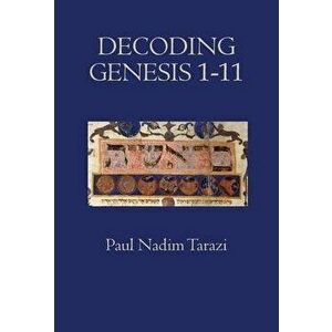 Decoding Genesis 1-11, Hardcover - Paul Nadim Tarazi imagine
