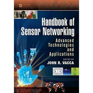 Handbook of Sensor Networking: Advanced Technologies and Applications, Paperback - John R. Vacca imagine