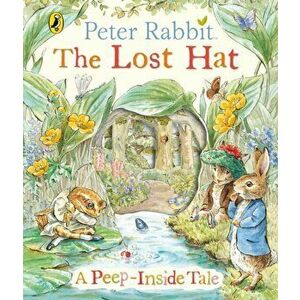 Peter Rabbit: The Lost Hat A Peep-Inside Tale, Board book - Beatrix Potter imagine