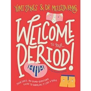 Welcome to Your Period, Paperback - Dr Melissa Kang imagine