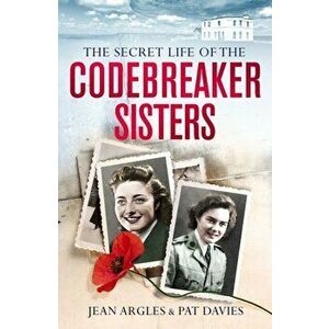 Codebreaking Sisters. Our Secret War, Paperback - Jean Owtram imagine