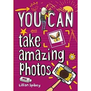 You can take amazing photos, Paperback - Lillian Spibey imagine