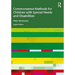 Commonsense Methods for Children with Special Needs and Disabilities, Paperback - Peter Westwood imagine