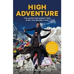 High Adventure. The adventure doesn't end when you become a dad, Paperback - Mike Allsop imagine