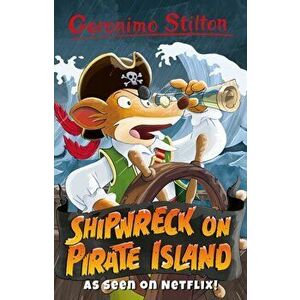 Shipwreck on Pirate Island, Paperback - Geronimo Stilton imagine