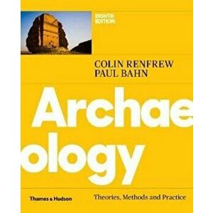 Archaeology. Theories, Methods and Practice, Paperback - Paul Bahn imagine