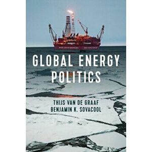 Global Energy Politics, Paperback - Benjamin K. Sovacool imagine