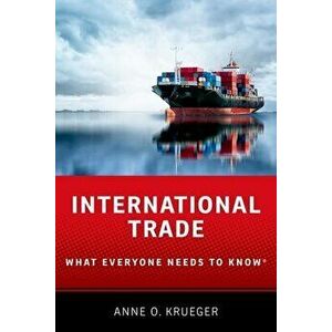 International Trade: What Everyone Needs to Know(r), Paperback - Anne O. Krueger imagine