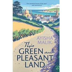 This Green and Pleasant Land. Winner of The Diverse Book Awards 2020, Paperback - Ayisha Malik imagine