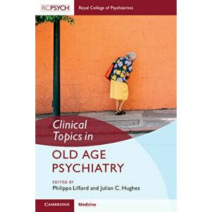 Clinical Topics in Old Age Psychiatry, Paperback - Julian Hughes imagine