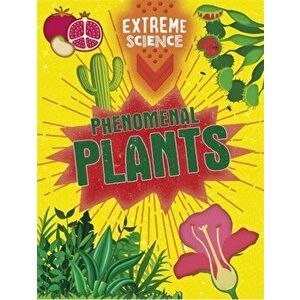 Extreme Science: Phenomenal Plants, Paperback - Jon Richards imagine