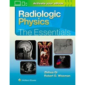 Radiologic Physics: The Essentials, Hardback - Robert D., MD Wissman imagine