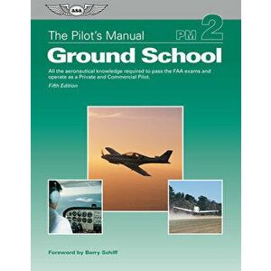 The Pilot's Manual: Ground School: All the Aeronautical Knowledge Required to Pass the FAA Exams and Operate as a Private and Commercial Pilot - *** imagine