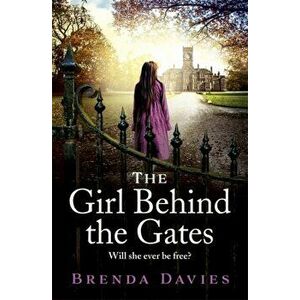 Girl Behind the Gates. A raw, heart-breaking historical novel based on a true story that will stay with you for ever, Paperback - Brenda Davies imagine
