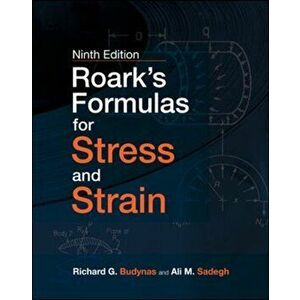 Roark's Formulas for Stress and Strain, 9E, Hardback - Ali Sadegh imagine
