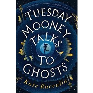 Tuesday Mooney Talks to Ghosts, Paperback - Racculia Kate Racculia imagine