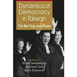 Dynamics of Democracy in Taiwan. The Ma Ying-jeou Years, Paperback - *** imagine