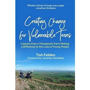 Creating Change for Vulnerable Teens, Paperback - Tish Feilden imagine